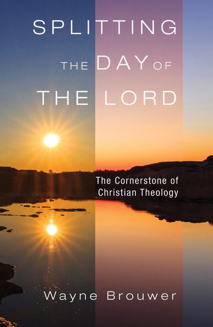 Wayne Brouwer — Splitting the Day of the Lord