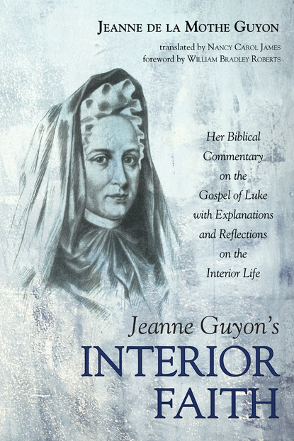 Jeanne de la Mothe Guyon — Jeanne Guyon’s Interior Faith