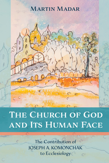 Martin Madar - The Church of God and Its Human Face