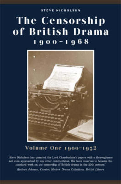 Prof. Steve Nicholson - The Censorship of British Drama 1900-1968 Volume 1