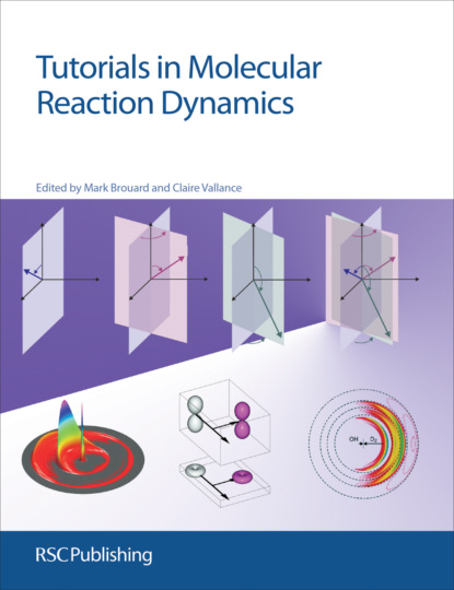 Группа авторов - Tutorials in Molecular Reaction Dynamics