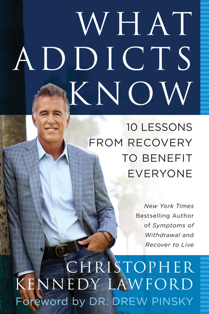 Christopher Kennedy Lawford - What Addicts Know