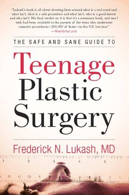 Frederick N. Lukash — The Safe and Sane Guide to Teenage Plastic Surgery