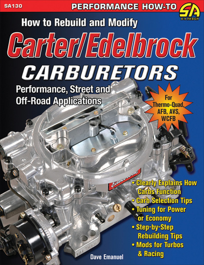 Dave Emanuel — How to Rebuild and Modify Carter/Edelbrock Carburetors