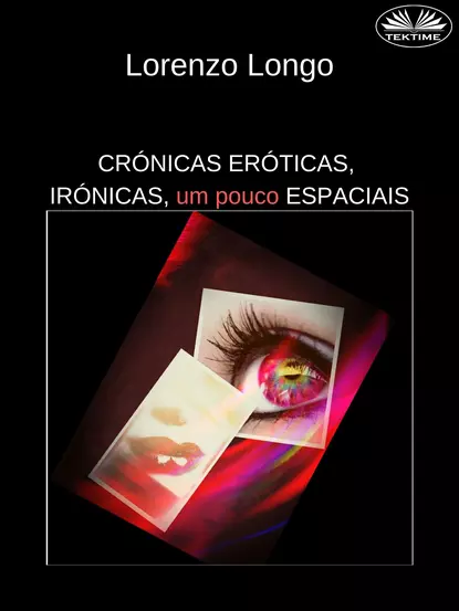 Обложка книги Crónicas Eróticas, Irónicas, Um Pouco Espaciais, Lorenzo Longo