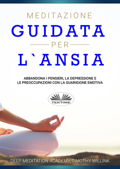 Обложка книги Meditazione Guidata Per L'Ansia, Timothy Willink