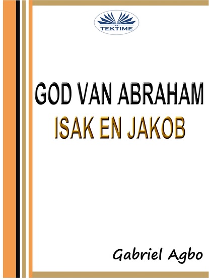 Gabriel Agbo - God Van Abraham, Isak En Jakob