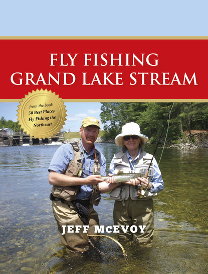 Jeff McEvoy - Fly Fishing Grand Lake Stream