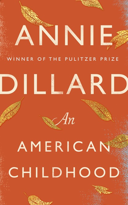 Annie Dillard - An American Childhood