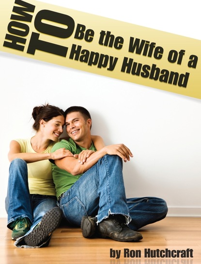 Ron Boone's Hutchcraft - How to Be the Wife of a Happy Husband