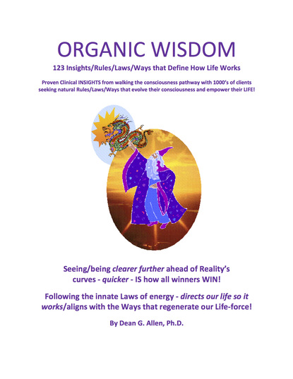 Dean G Allen PhD — Organic Wisdom: 123 Insights/Rules/Laws/Ways that Define How Life Works