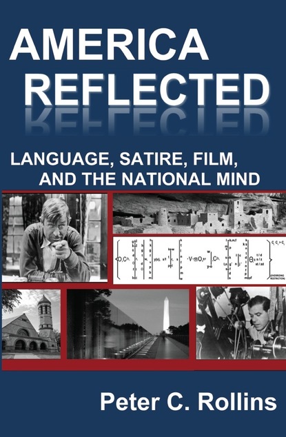 Peter C. Rollins - America Reflected: Language, Satire, Film, and the National Mind