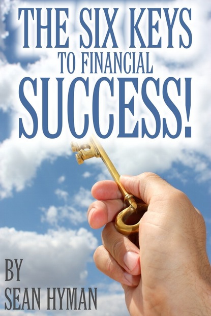 Sean PhD Hyman — The Six Keys to Financial Success!