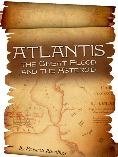 Prescott Sr. Rawlings - Atlantis, the Great Flood and the Asteroid