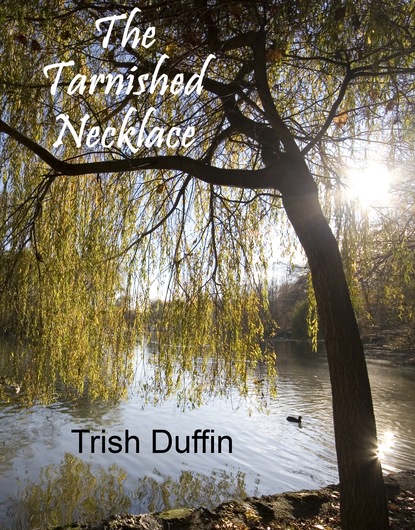 Trish Inc. Duffin - The Tarnished Necklace