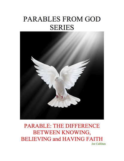 Joe Callihan — Parables from God Series - Parable: The Difference Between Knowing, Believing, and Having Faith