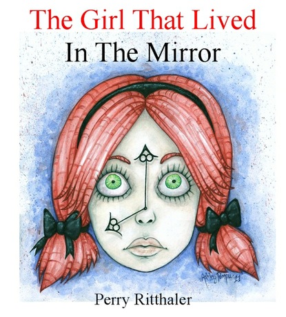 Perry Ritthaler - The Girl That Lived In the Mirror