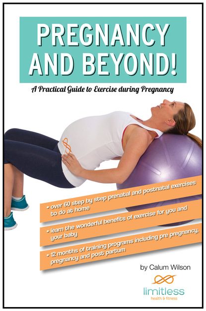 Calum Wilson - Pregnancy and Beyond! A Practical Guide to Exercise During Pregnancy