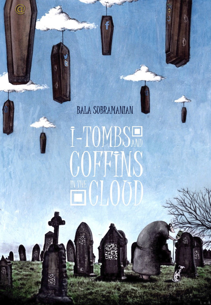 Bala Subramanian — I-Tombs & Coffins In the Cloud