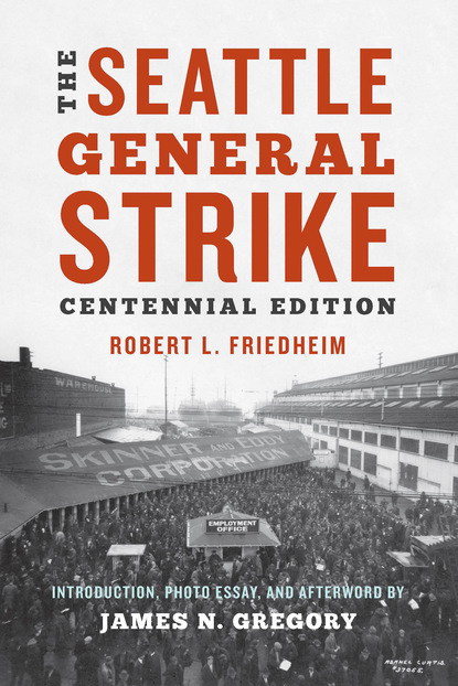 Robert L. Friedheim - The Seattle General Strike