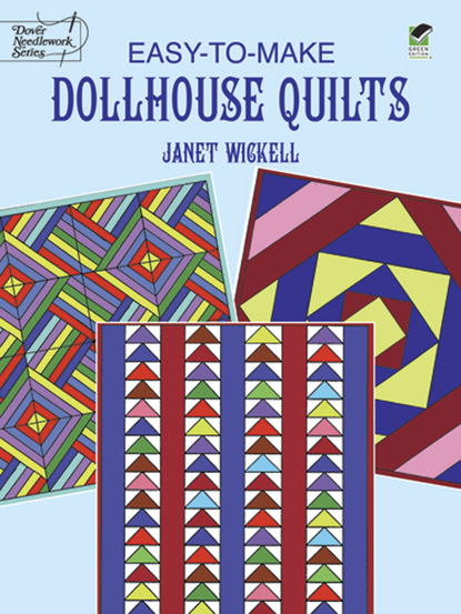 Janet Wickell — Easy-to-Make Dollhouse Quilts