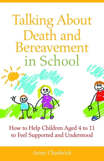 Ann Chadwick - Talking About Death and Bereavement in School