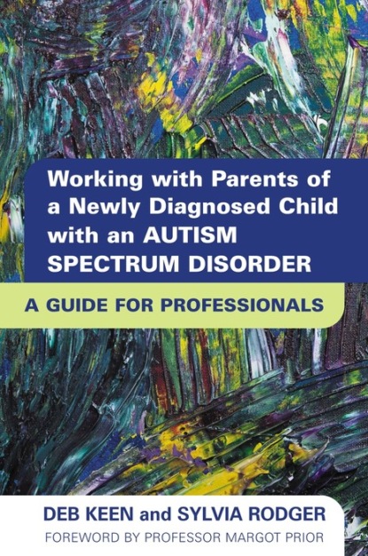 

Working with Parents of a Newly Diagnosed Child with an Autism Spectrum Disorder