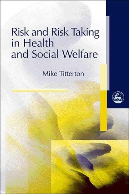 Mike Titterton - Risk and Risk Taking in Health and Social Welfare