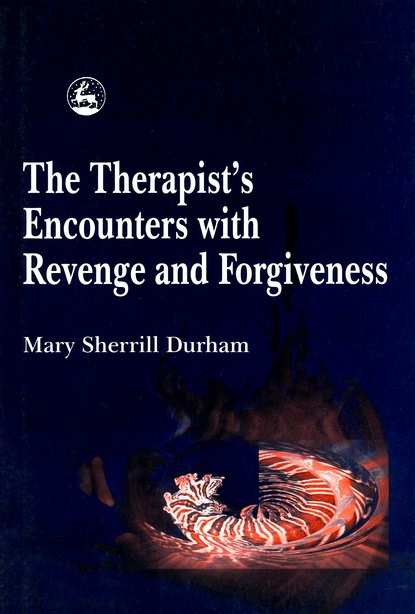 Mary Sherrill Durham - The Therapist's Encounters with Revenge and Forgiveness