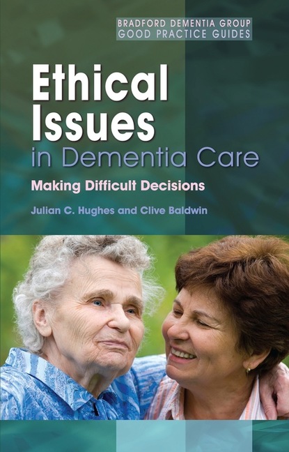 Julian C. Hughes - Ethical Issues in Dementia Care