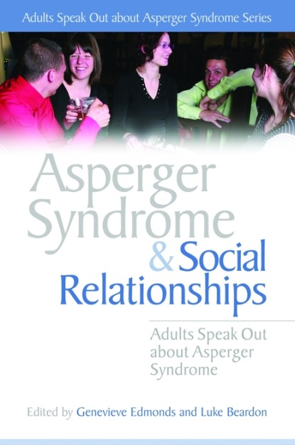 Группа авторов - Asperger Syndrome and Social Relationships