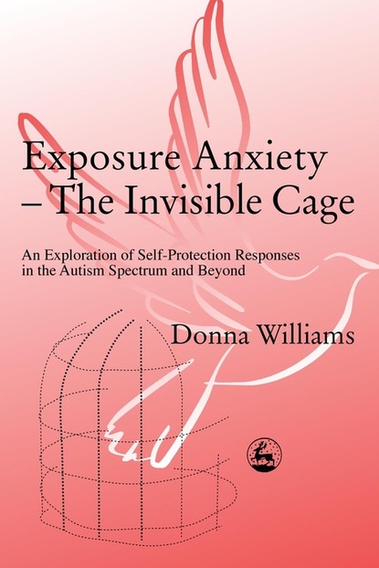 Donna Williams - Exposure Anxiety - The Invisible Cage