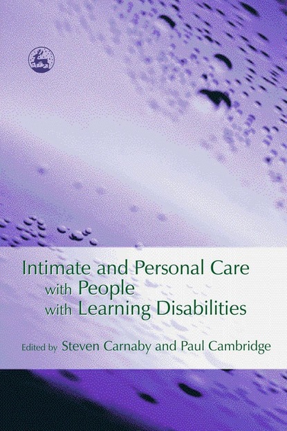 Группа авторов Intimate and Personal Care with People with Learning Disabilities группа авторов intimate and personal care with people with learning disabilities