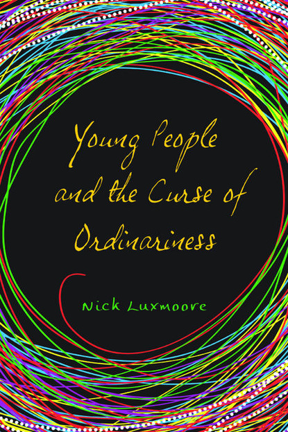 Nick Luxmoore - Young People and the Curse of Ordinariness