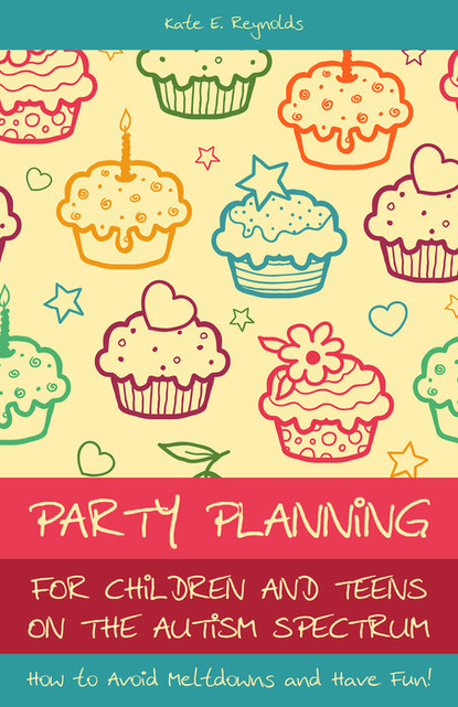 Kate E Reynolds - Party Planning for Children and Teens on the Autism Spectrum