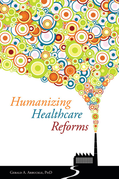 Gerald Arbuckle - Humanizing Healthcare Reforms