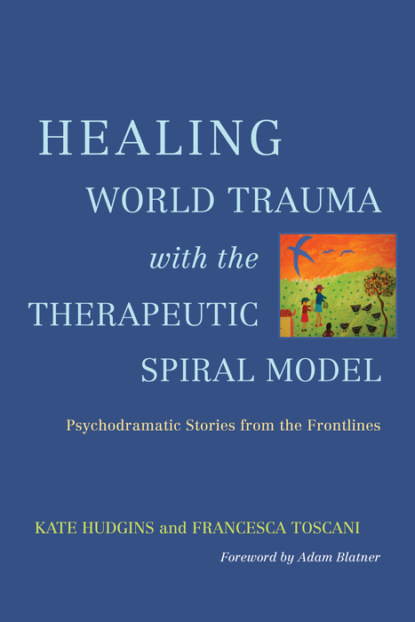 Группа авторов - Healing World Trauma with the Therapeutic Spiral Model