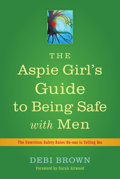 

The Aspie Girl's Guide to Being Safe with Men