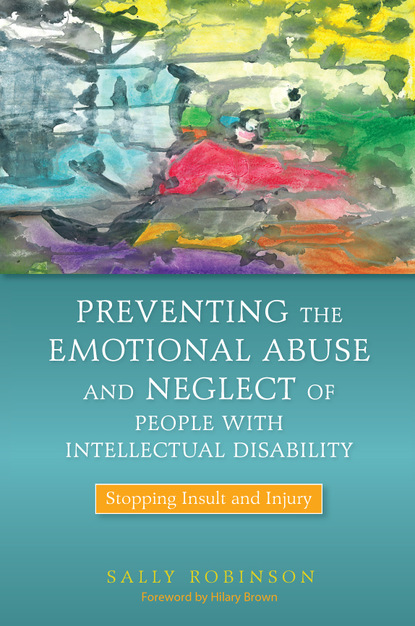 Sally Robinson - Preventing the Emotional Abuse and Neglect of People with Intellectual Disability