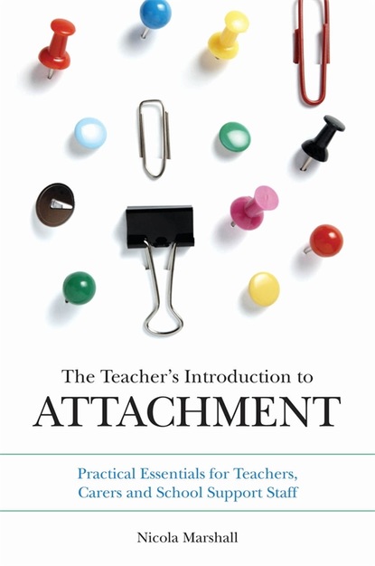 Nicola Marshall - The Teacher's Introduction to Attachment