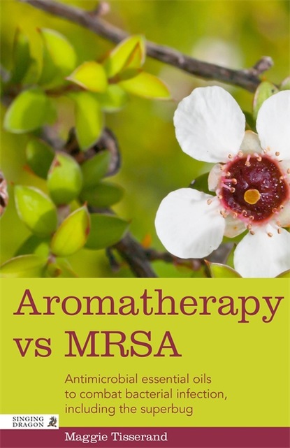 Maggie Tisserand - Aromatherapy vs MRSA