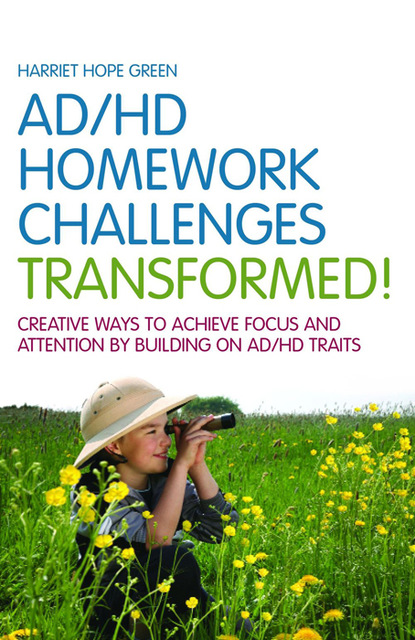 Harriet Hope Green - AD/HD Homework Challenges Transformed!