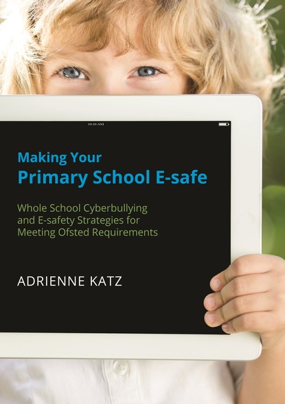 Adrienne Katz - Making Your Primary School E-safe