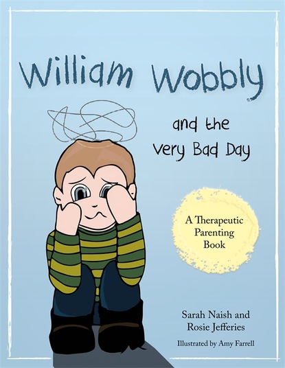 Sarah Naish - William Wobbly and the Very Bad Day