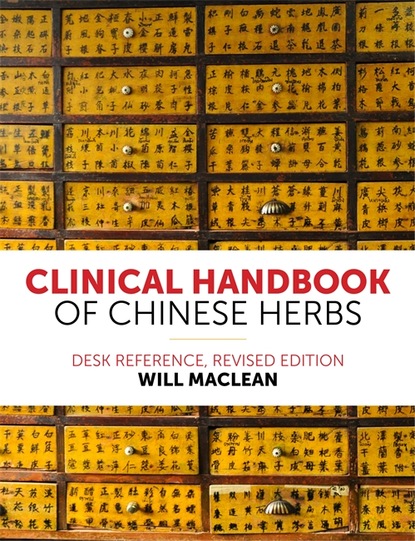 Will Maclean - Clinical Handbook of Chinese Herbs