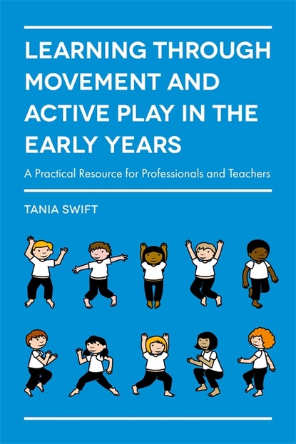 Tania Swift - Learning through Movement and Active Play in the Early Years