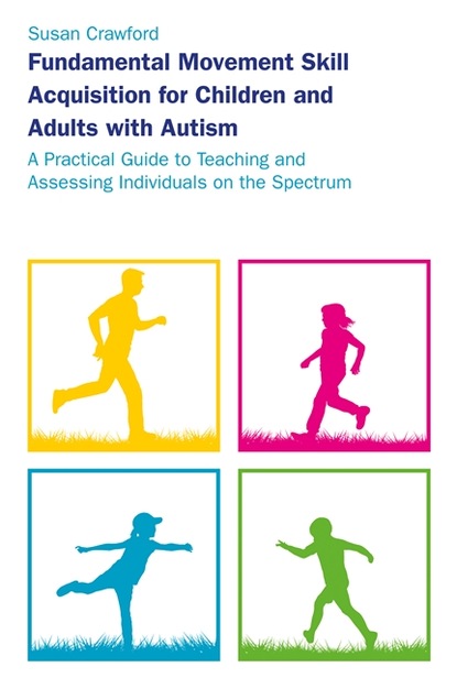 Susan Crawford - Fundamental Movement Skill Acquisition for Children and Adults with Autism