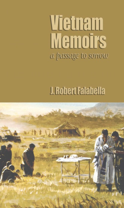 J.  Robert Falabella - Vietnam Memoirs