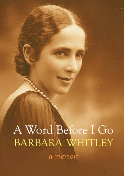 Barbara Whitley - A Word Before I Go