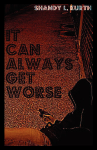 

It Can Always Get Worse